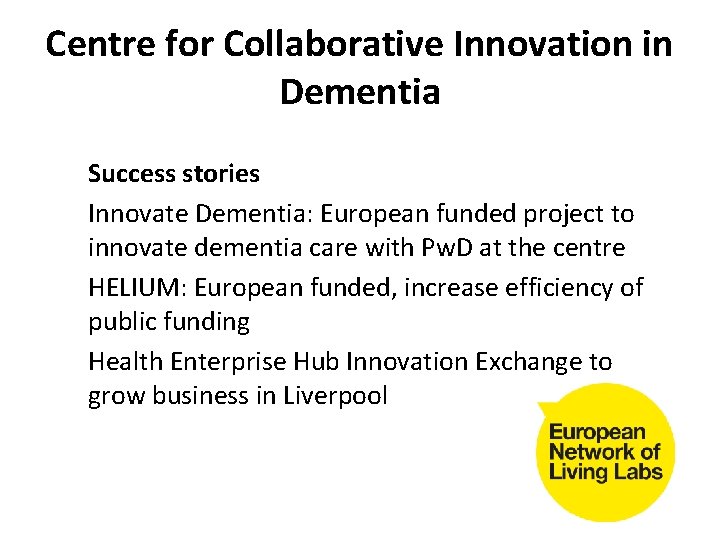 Centre for Collaborative Innovation in Dementia Success stories Innovate Dementia: European funded project to