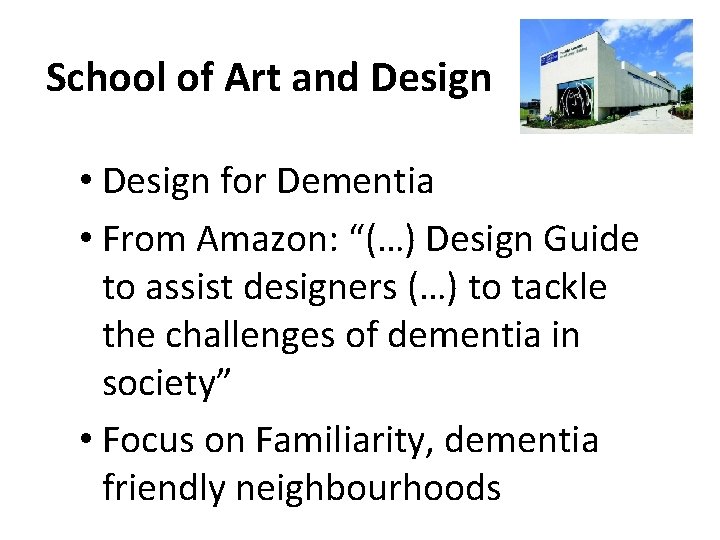 School of Art and Design • Design for Dementia • From Amazon: “(…) Design