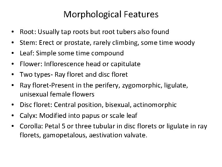 Morphological Features Root: Usually tap roots but root tubers also found Stem: Erect or