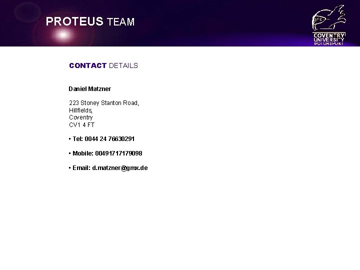 PROTEUS TEAM CONTACT DETAILS Daniel Matzner 223 Stoney Stanton Road, Hillfields, Coventry CV 1