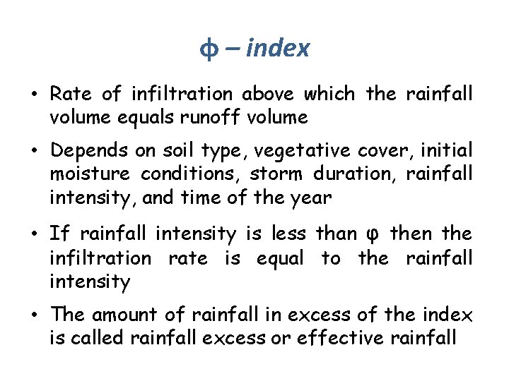 φ – index • Rate of infiltration above which the rainfall volume equals runoff