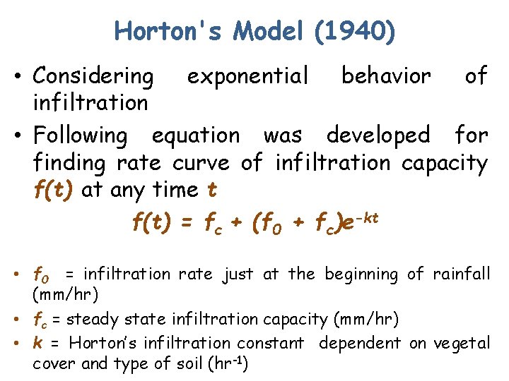 Horton's Model (1940) • Considering exponential behavior of infiltration • Following equation was developed