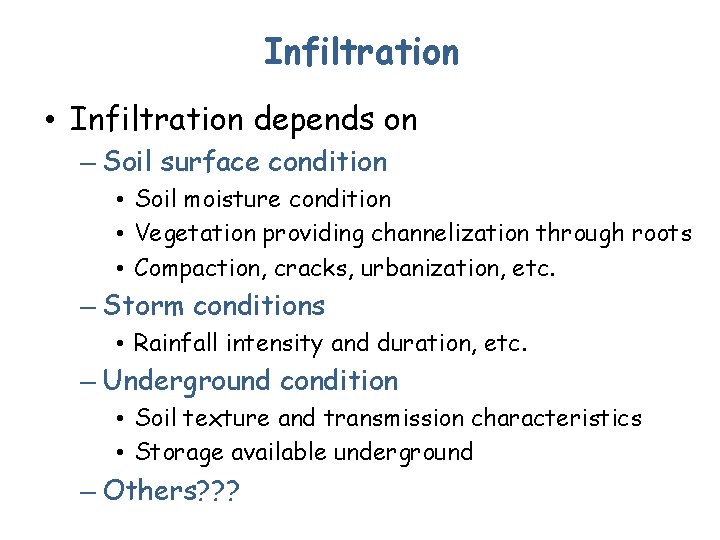 Infiltration • Infiltration depends on – Soil surface condition • Soil moisture condition •