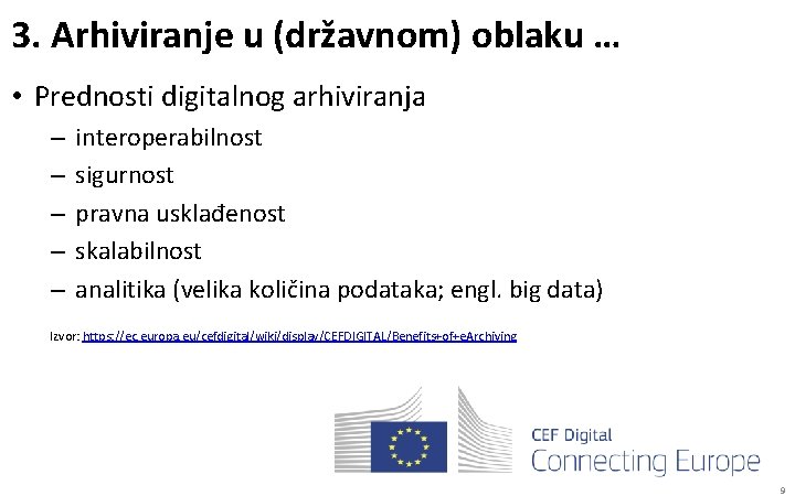 3. Arhiviranje u (državnom) oblaku … • Prednosti digitalnog arhiviranja – – – interoperabilnost