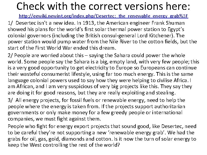 Check with the correct versions here: http: //eewiki. newint. org/index. php/Desertec: _the_renewable_energy_grab%3 F 1/