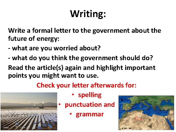 Writing: Write a formal letter to the government about the future of energy: -