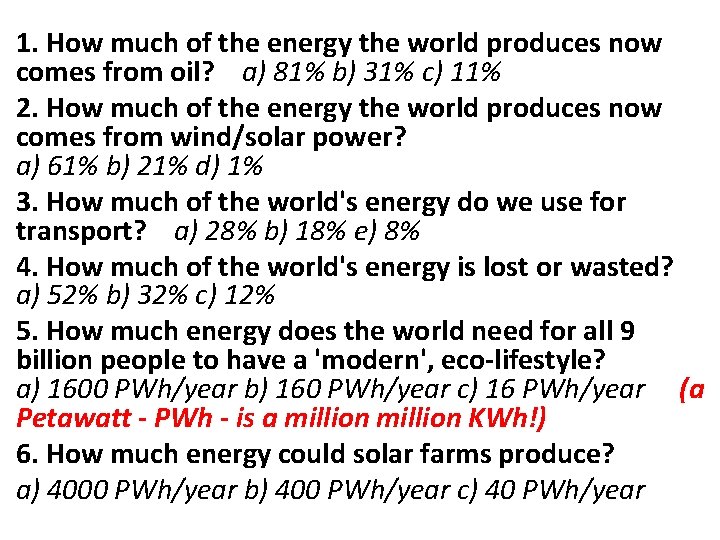 1. How much of the energy the world produces now comes from oil? a)