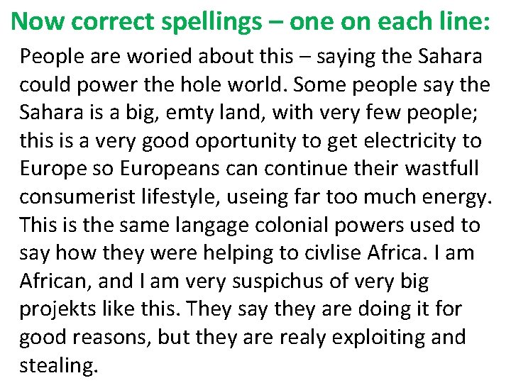 Now correct spellings – one on each line: People are woried about this –