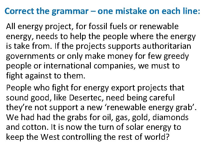 Correct the grammar – one mistake on each line: All energy project, for fossil