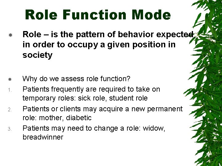 Role Function Mode 1. 2. 3. Role – is the pattern of behavior expected