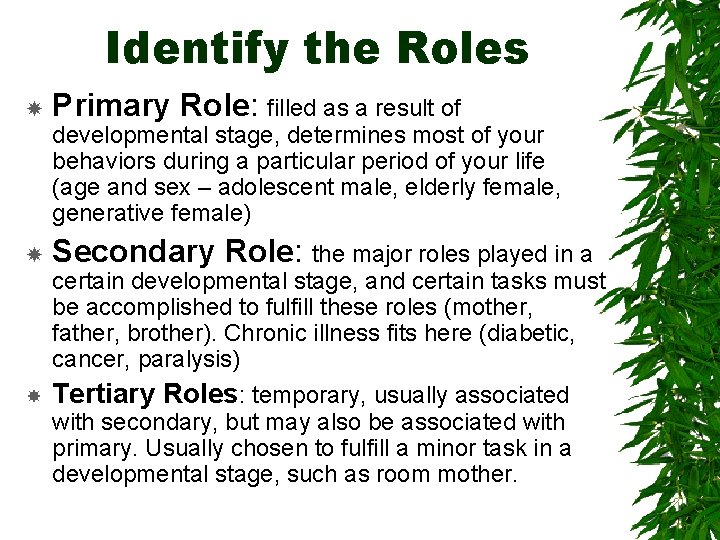 Identify the Roles Primary Role: filled as a result of developmental stage, determines most