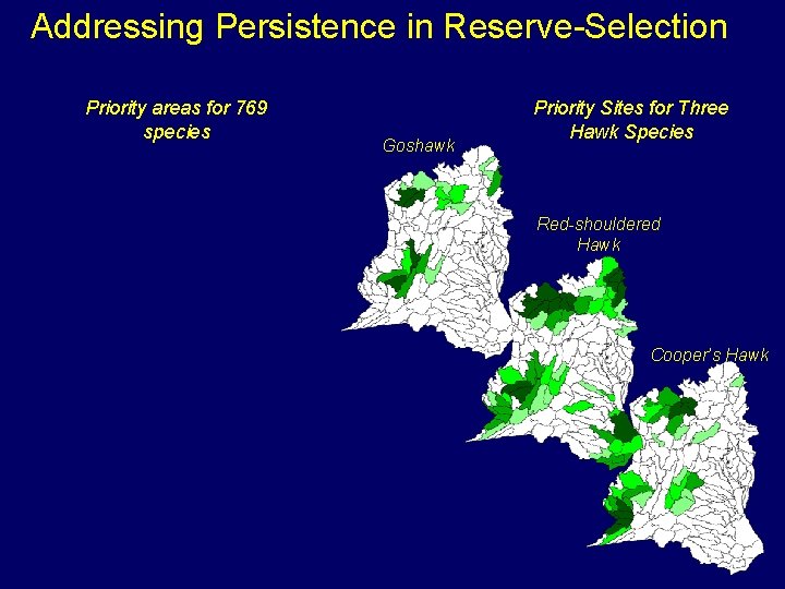 Addressing Persistence in Reserve-Selection Priority areas for 769 species Goshawk Priority Sites for Three