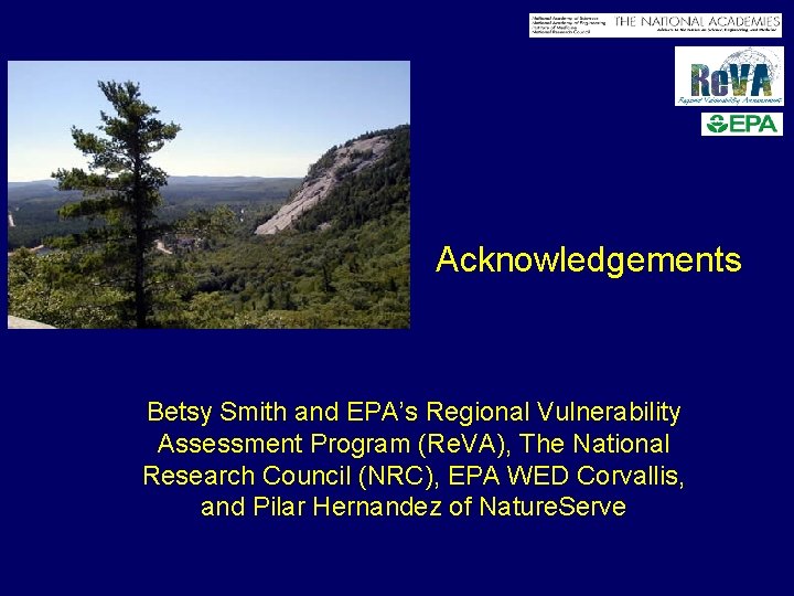 Acknowledgements Betsy Smith and EPA’s Regional Vulnerability Assessment Program (Re. VA), The National Research