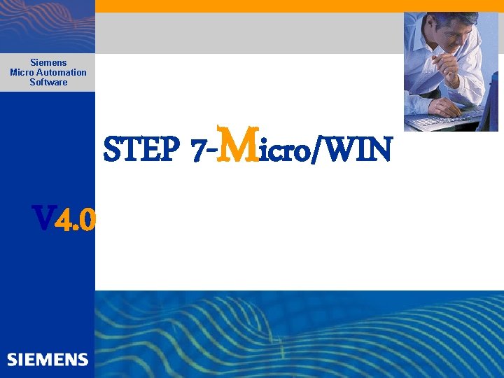 Automation and Drives Siemens Micro Automation Microsystems Software V 4. 0 STEP 7 -Micro/WIN