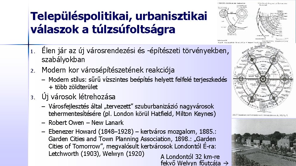 Településpolitikai, urbanisztikai válaszok a túlzsúfoltságra 1. 2. Élen jár az új városrendezési és -építészeti
