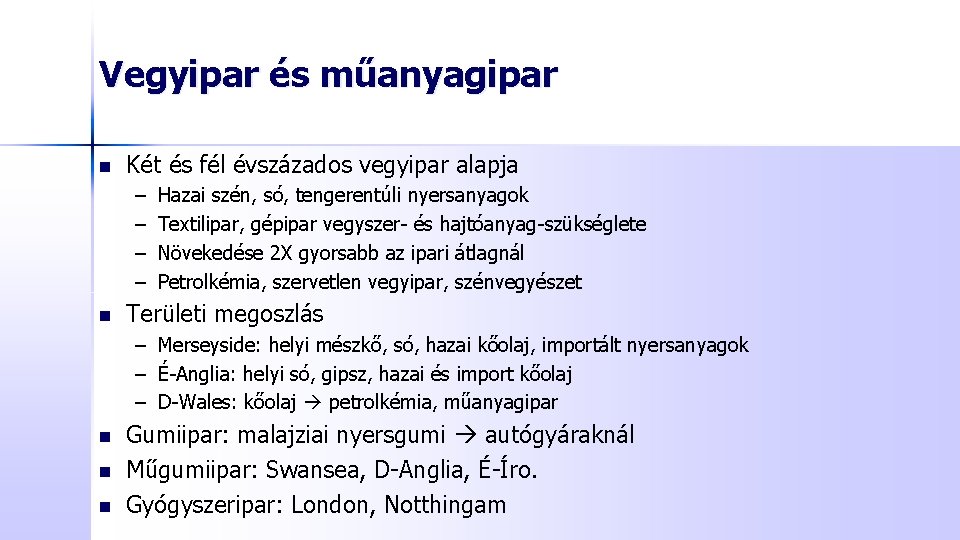 Vegyipar és műanyagipar n Két és fél évszázados vegyipar alapja – – n Hazai