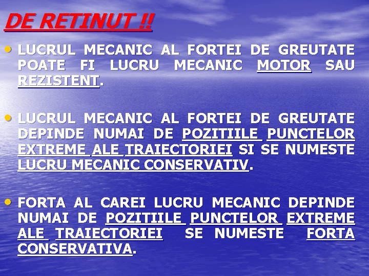 DE RETINUT !! • LUCRUL MECANIC AL FORTEI DE GREUTATE POATE FI LUCRU MECANIC