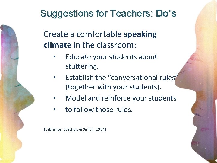 Suggestions for Teachers: Do’s Create a comfortable speaking climate in the classroom: • •