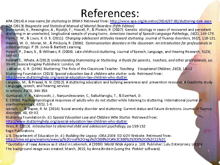 References: APA (2014) A new name for stuttering in DSM-5 Retrieved from: http: //www.