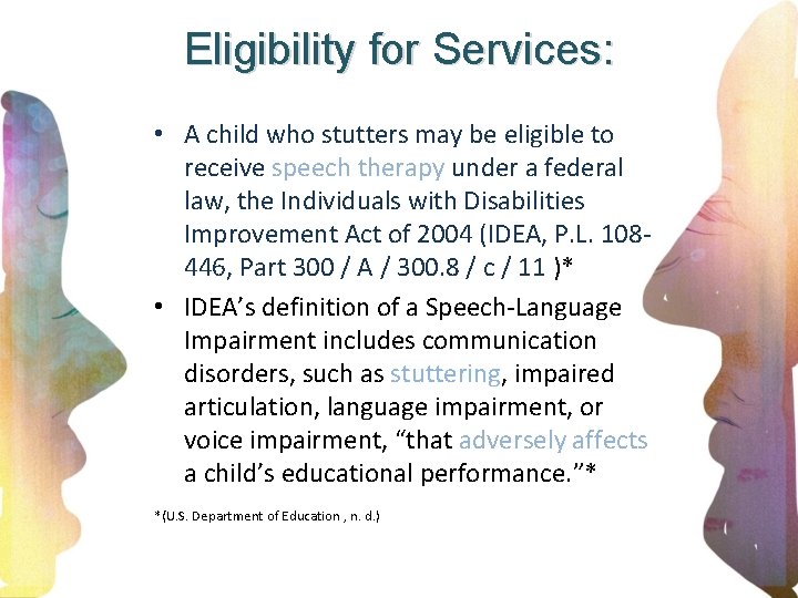 Eligibility for Services: • A child who stutters may be eligible to receive speech