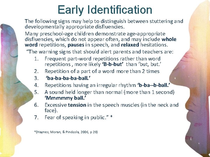 Early Identification The following signs may help to distinguish between stuttering and developmentally appropriate