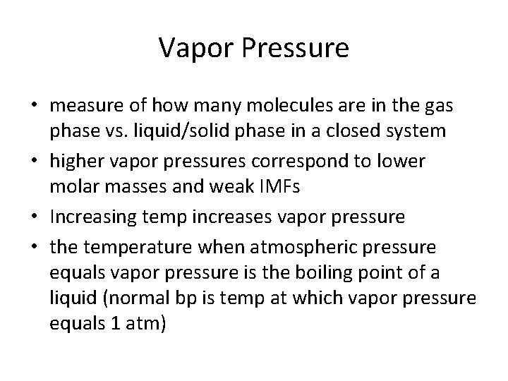 Vapor Pressure • measure of how many molecules are in the gas phase vs.