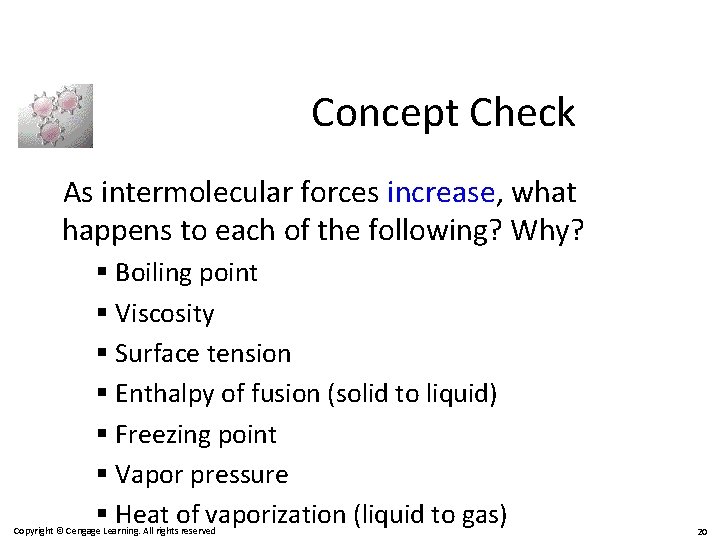 Concept Check As intermolecular forces increase, what happens to each of the following? Why?