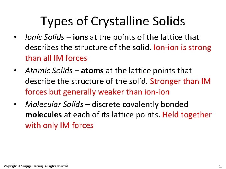 Types of Crystalline Solids • Ionic Solids – ions at the points of the