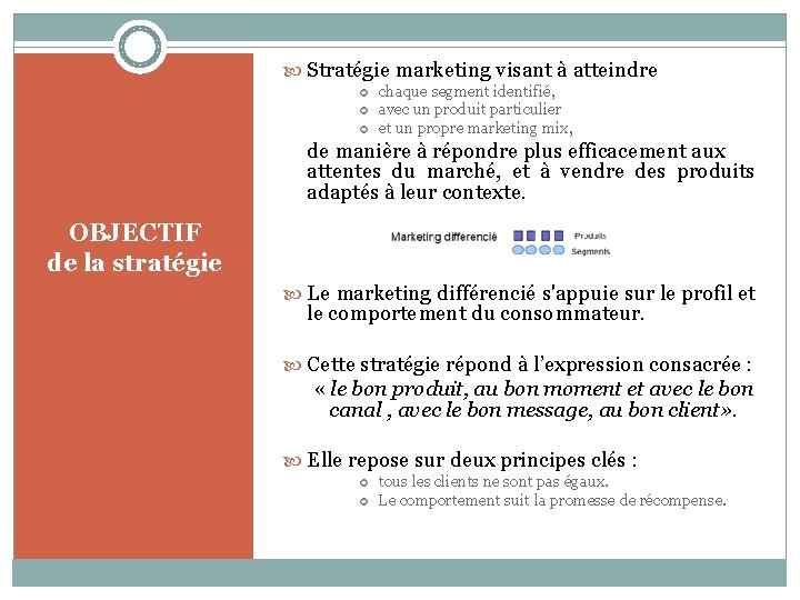  Stratégie marketing visant à atteindre chaque segment identifié, avec un produit particulier et