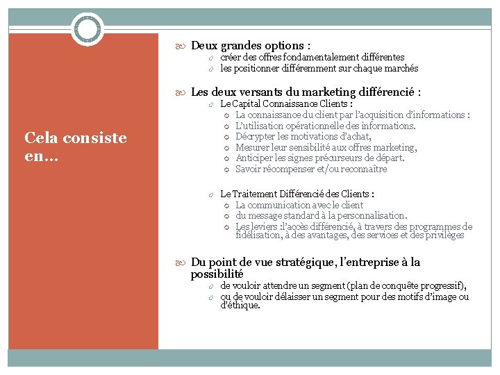 Deux grandes options : créer des offres fondamentalement différentes les positionner différemment sur