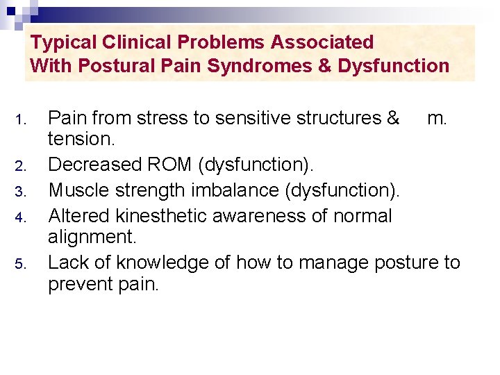 Typical Clinical Problems Associated With Postural Pain Syndromes & Dysfunction 1. 2. 3. 4.