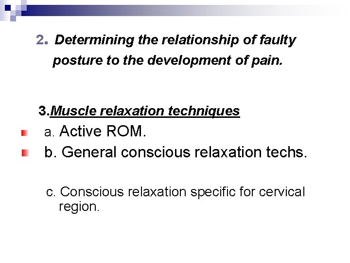 2. Determining the relationship of faulty posture to the development of pain. 3. Muscle