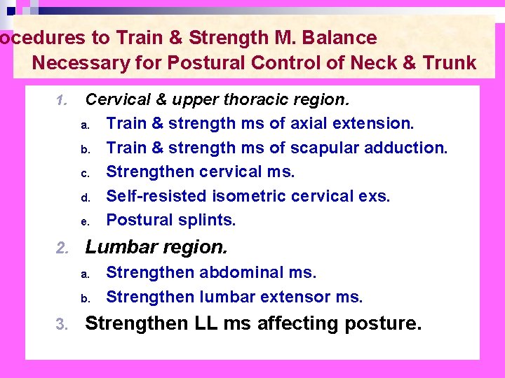 ocedures to Train & Strength M. Balance Necessary for Postural Control of Neck &