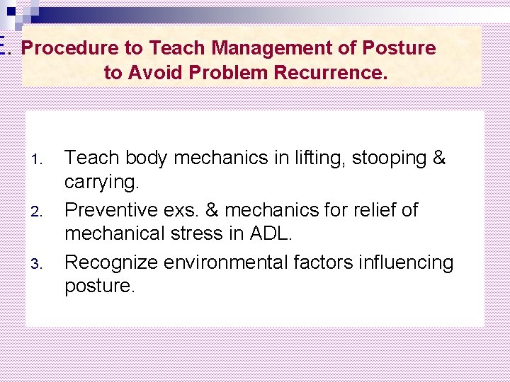 E. Procedure to Teach Management of Posture to Avoid Problem Recurrence. 1. 2. 3.