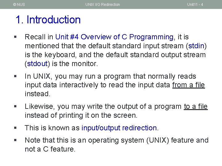 © NUS UNIX I/O Redirection Unit 11 - 4 1. Introduction § Recall in