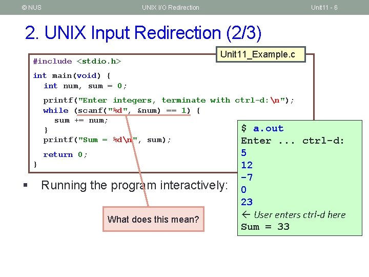 © NUS UNIX I/O Redirection Unit 11 - 6 2. UNIX Input Redirection (2/3)