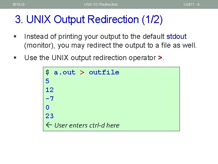 © NUS UNIX I/O Redirection Unit 11 - 8 3. UNIX Output Redirection (1/2)
