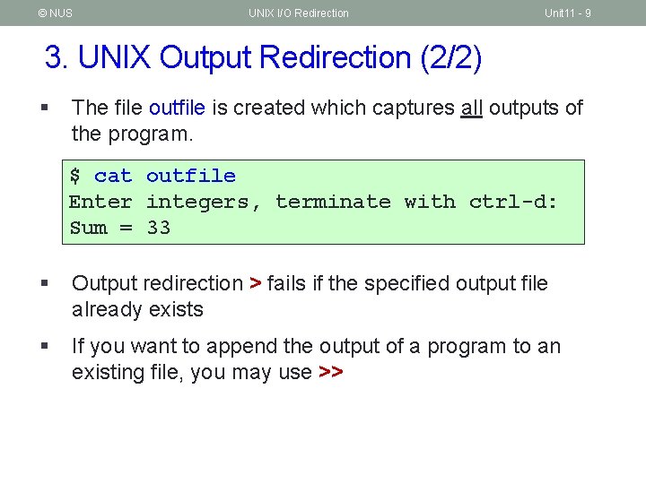 © NUS UNIX I/O Redirection Unit 11 - 9 3. UNIX Output Redirection (2/2)