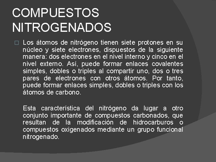 COMPUESTOS NITROGENADOS � Los átomos de nitrógeno tienen siete protones en su núcleo y