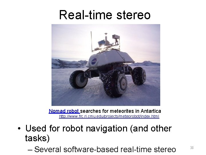 Real-time stereo Nomad robot searches for meteorites in Antartica http: //www. frc. ri. cmu.