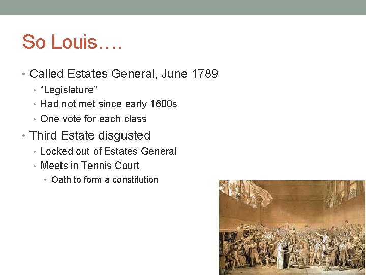 So Louis…. • Called Estates General, June 1789 • “Legislature” • Had not met