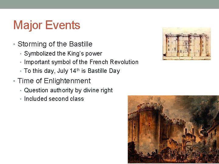 Major Events • Storming of the Bastille • Symbolized the King’s power • Important