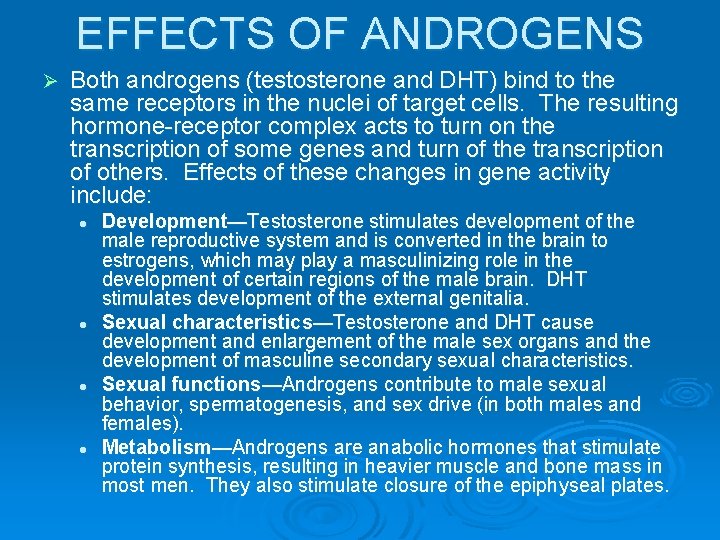 EFFECTS OF ANDROGENS Ø Both androgens (testosterone and DHT) bind to the same receptors