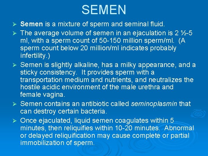 SEMEN Ø Ø Ø Semen is a mixture of sperm and seminal fluid. The