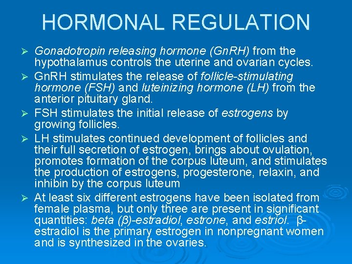 HORMONAL REGULATION Ø Ø Ø Gonadotropin releasing hormone (Gn. RH) from the hypothalamus controls