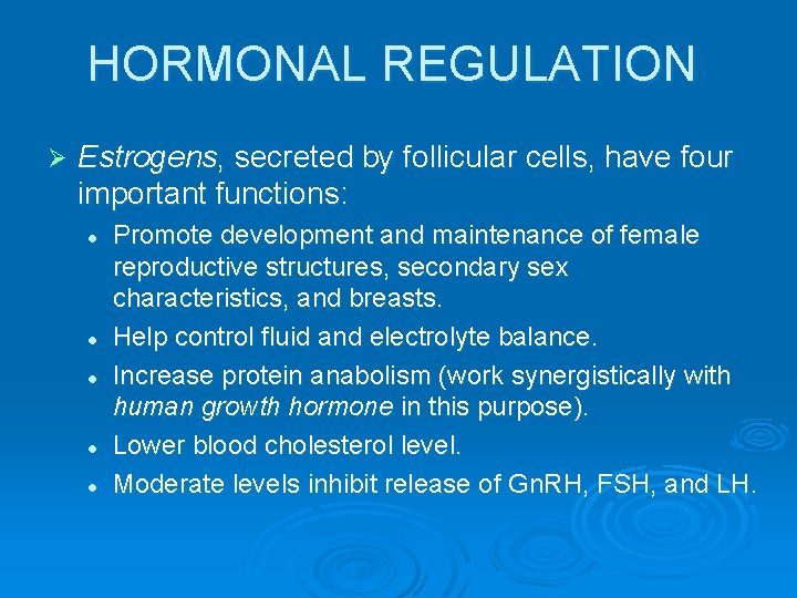 HORMONAL REGULATION Ø Estrogens, secreted by follicular cells, have four important functions: l l