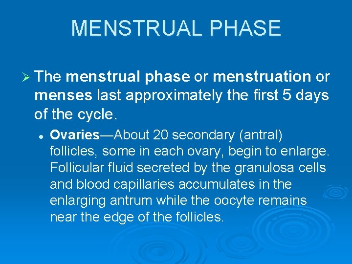 MENSTRUAL PHASE Ø The menstrual phase or menstruation or menses last approximately the first