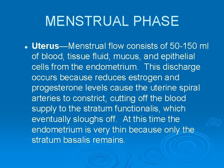 MENSTRUAL PHASE l Uterus—Menstrual flow consists of 50 -150 ml of blood, tissue fluid,