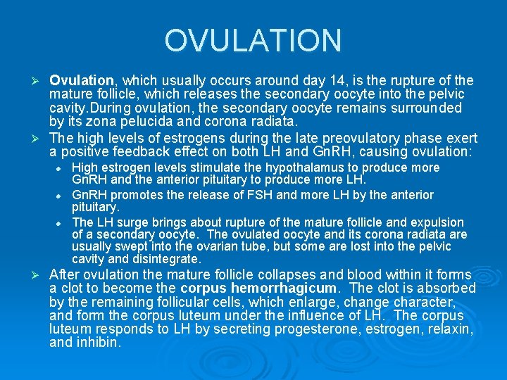 OVULATION Ovulation, which usually occurs around day 14, is the rupture of the mature