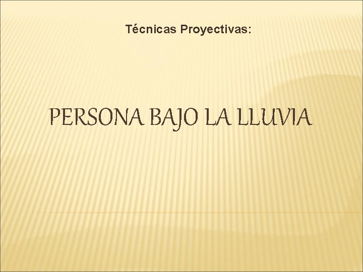 Técnicas Proyectivas: PERSONA BAJO LA LLUVIA 